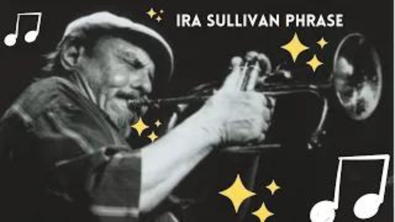Ira Sullivan phrase 🎷  🎺