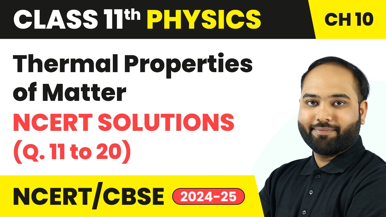 Thermal Properties of Matter - NCERT Solutions (Q. 11 to 20) | Class 11 Physics Ch 10 | CBSE 2025-26