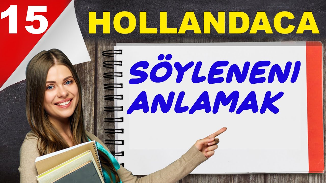 HOLLANDACA DİL ÖĞRENME VE SÖYLENENİ ANLAMAK (Hollandaca Öğreniyorum)