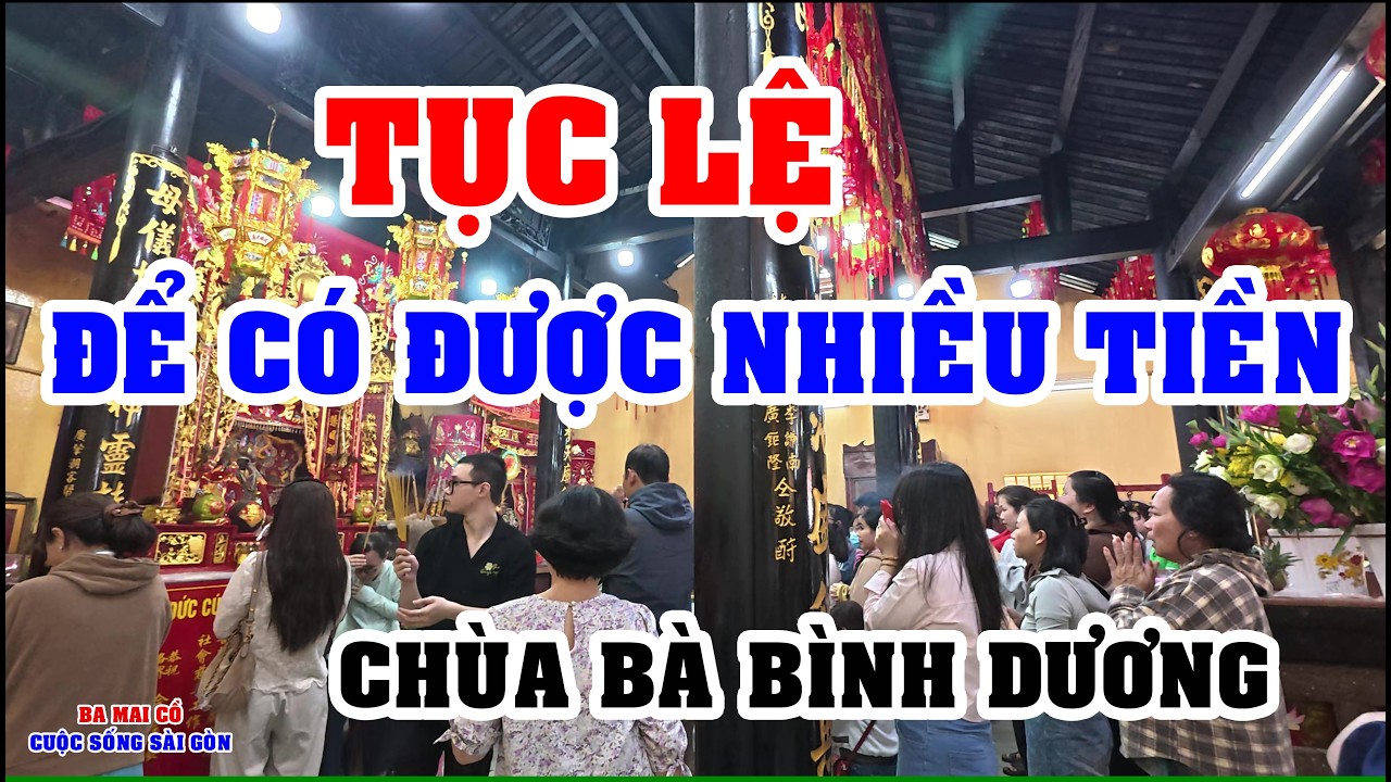 TỤC LỆ NGÀY TẾT ĐỂ CÓ ĐƯỢC NHIỀU TIỀN Ở CHÙA BÀ BÌNH DƯƠNG - TÌNH HÌNH Ở SÀI GÒN NGÀY NAY
