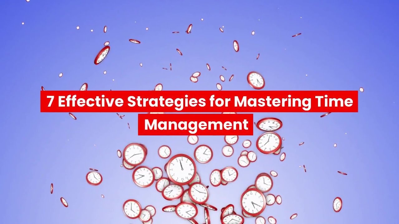 7 Effective Strategies for Mastering Time Management