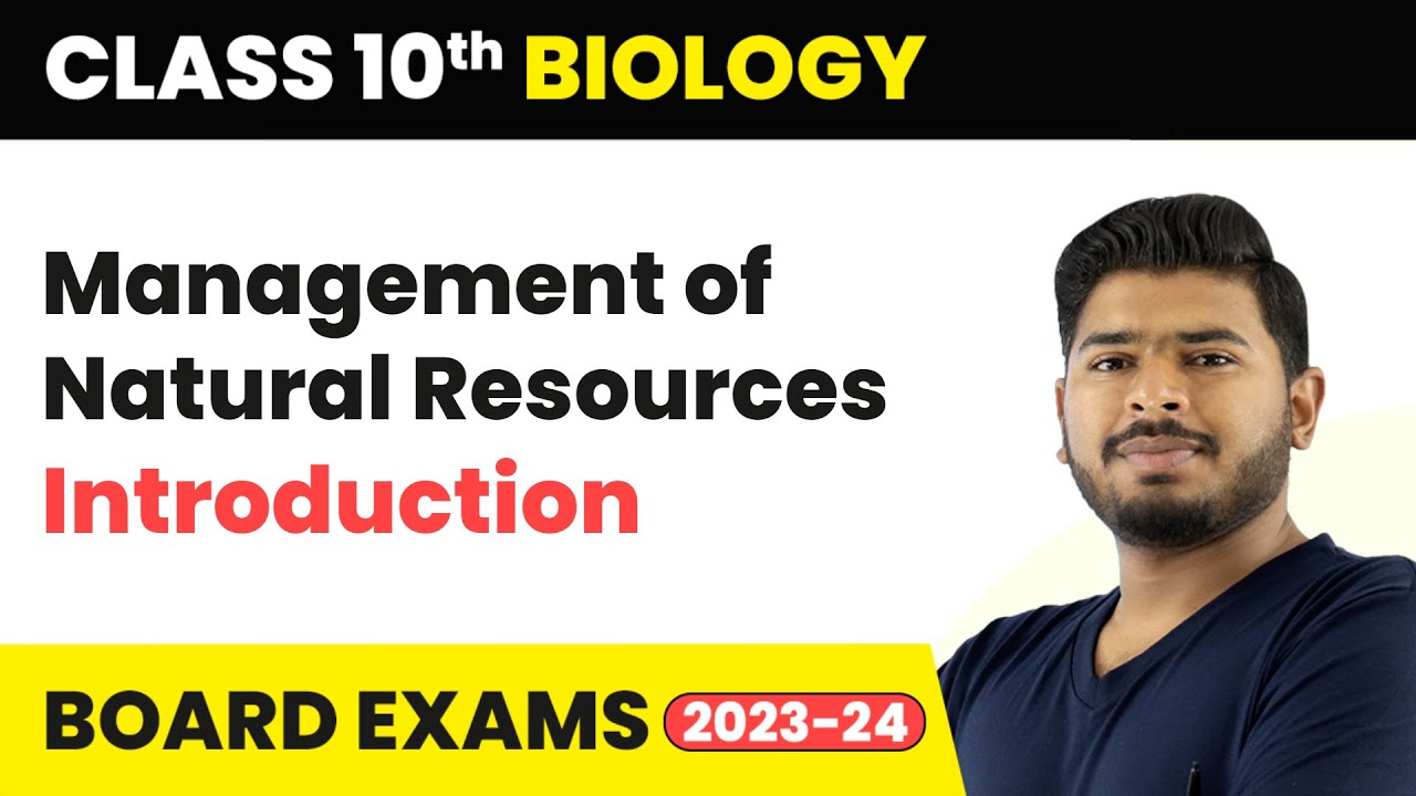 Management of Natural Resources - Introduction | Class 10 Biology 2022-23