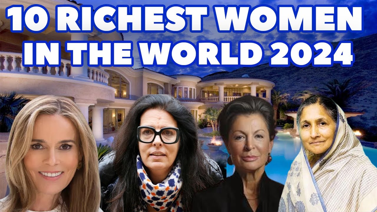 10 RICHEST WOMEN IN THE WORLD 2024