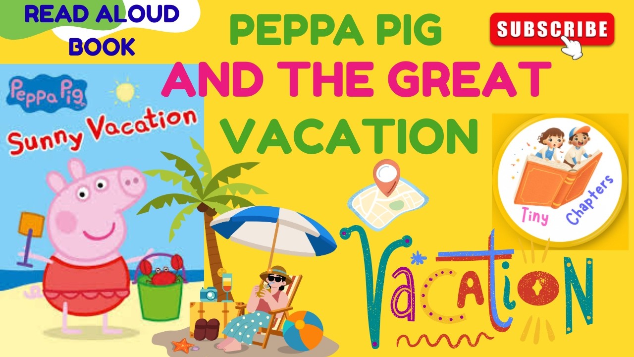 Peppa Pig Read Aloud Story For Kids | Peppa Pig And The Great Vacation | Motivational Story for Kids
