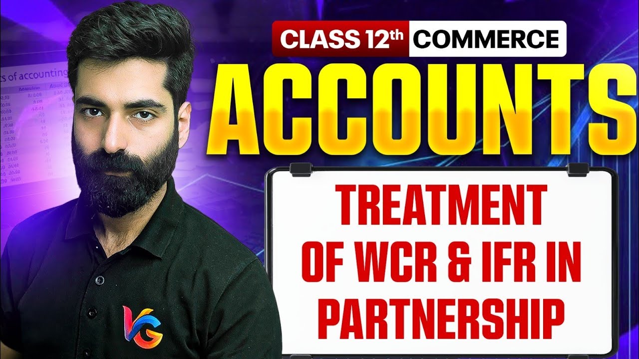 Treatment of WCR and IFR | Class 12th Accounts | CMA Kuldeep Batra