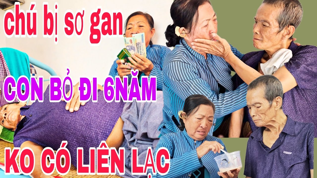Chú Nhã bị sơ gan giai đoạn cuối con bỏ đi 6năm mất liên lạc cô cạo hạt điều 