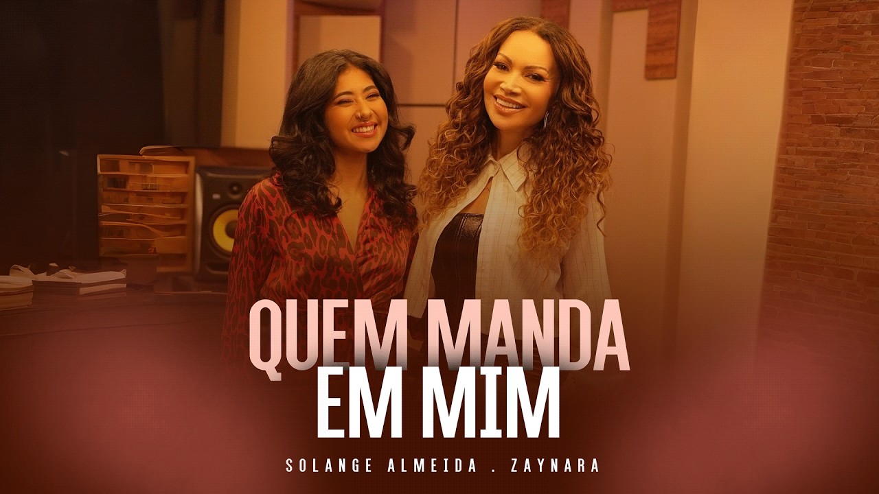 Solange Almeida, Zaynara - Quem Manda Em Mim (Clipe Oficial)