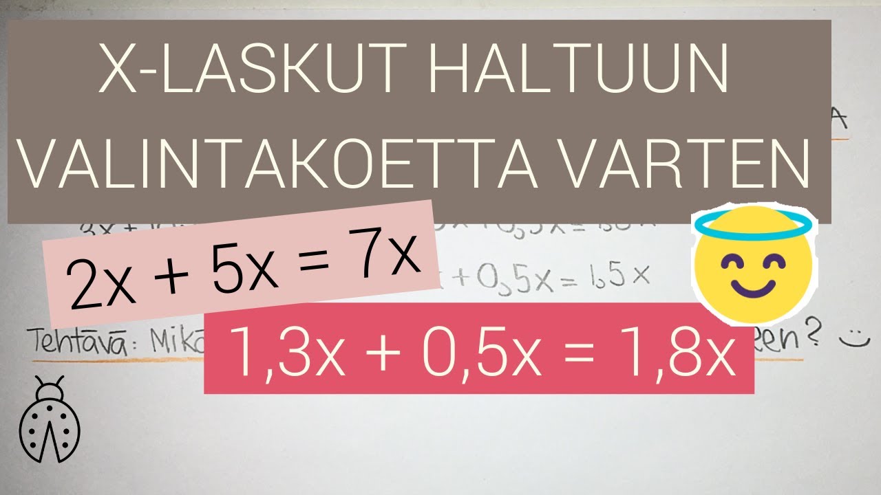 Ota x-laskut haltuun AMK-valintakoetta varten! 😇🥰 Matemaattiset taidot 📚 AMK yhteishaku kevät 2022