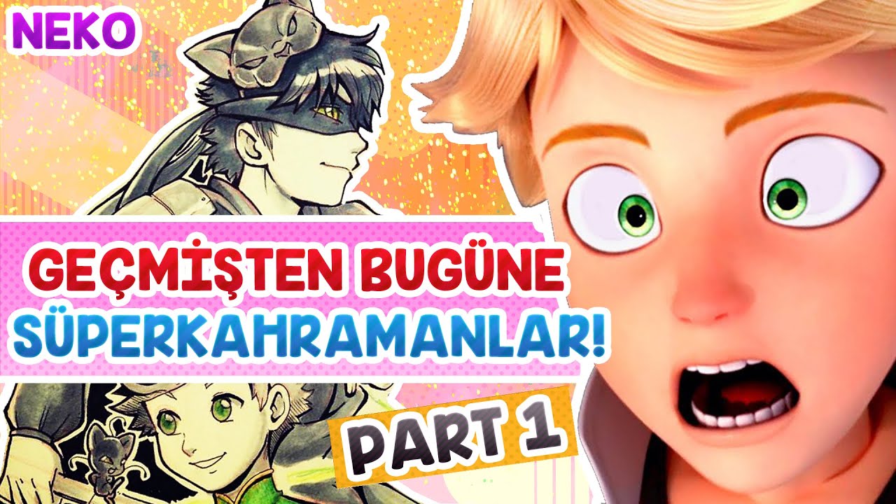GEÇMİŞTEN BUGÜNE SÜPERKAHRAMANLAR | KARA KEDİ-HAWKMOTH | PART 1 - MUCİZE: UĞUR BÖCEĞİ İLE KARA KEDİ