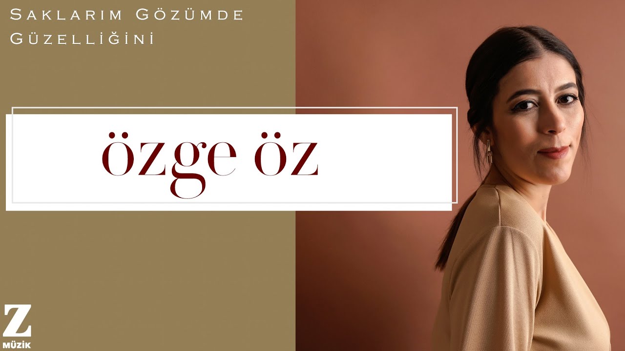Özge Öz - Saklarım Gözünde Güzelliğini I Veysel'e Aşk © 2022 Z Müzik