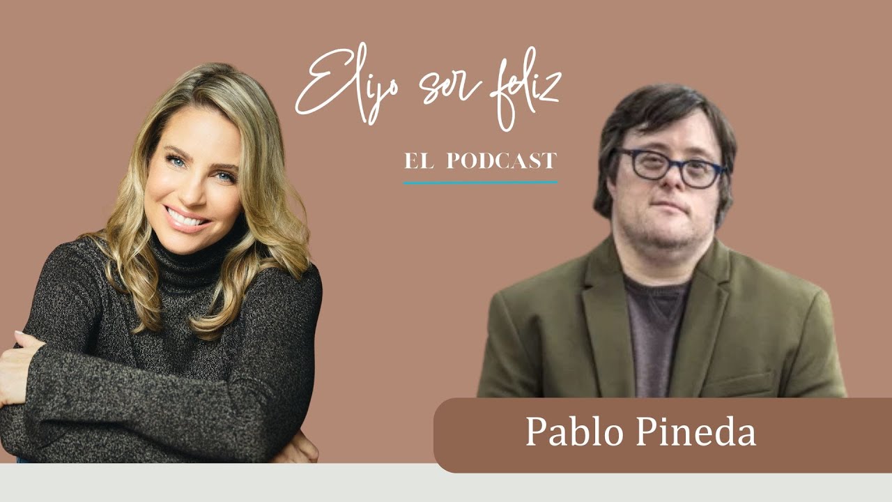 “El síndrome de Down no me limita” la historia de Pablo Pineda| Elijo ser feliz| Epi.47