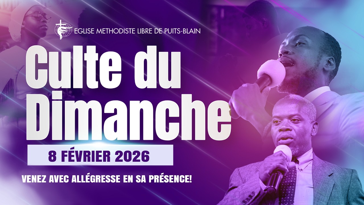 Culte du Dimanche | 08 Février 2026 | Eglise Méthodiste Libre de Puits Blain