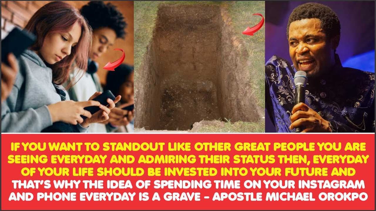 WHY THE IDEA OF SPENDING TIME ON YOUR INSTAGRAM AND PHONE EVERYDAY IS A GRAVE   APOSTLE MIKE OROKPO