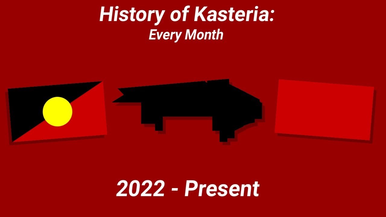 History of Kasteria | Every Month | 2022 - Present Day | Micronation History