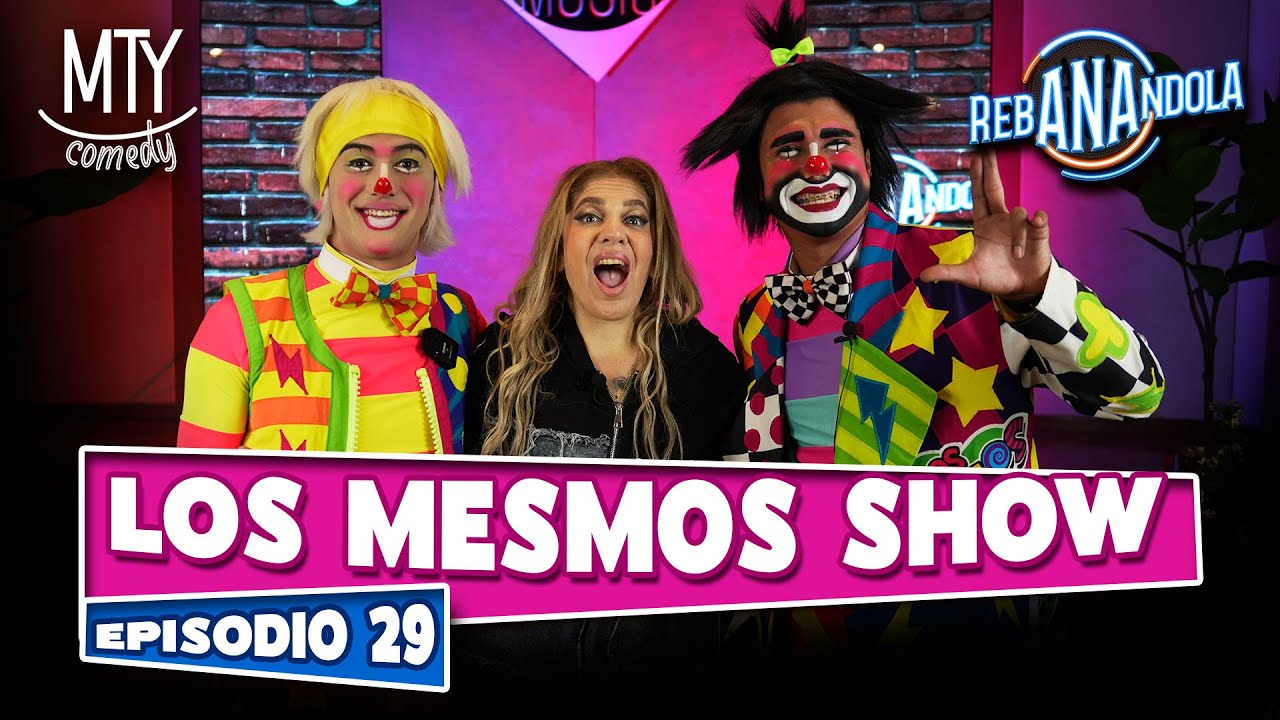 LOS MESMOS SHOW | rebANAndola Episodio 29 | Ana Show