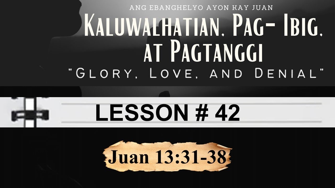 Kaluwalhatian, Pagibig, at Pagtanggi (Glory, Love, and Denial) - Juan 13:31-38