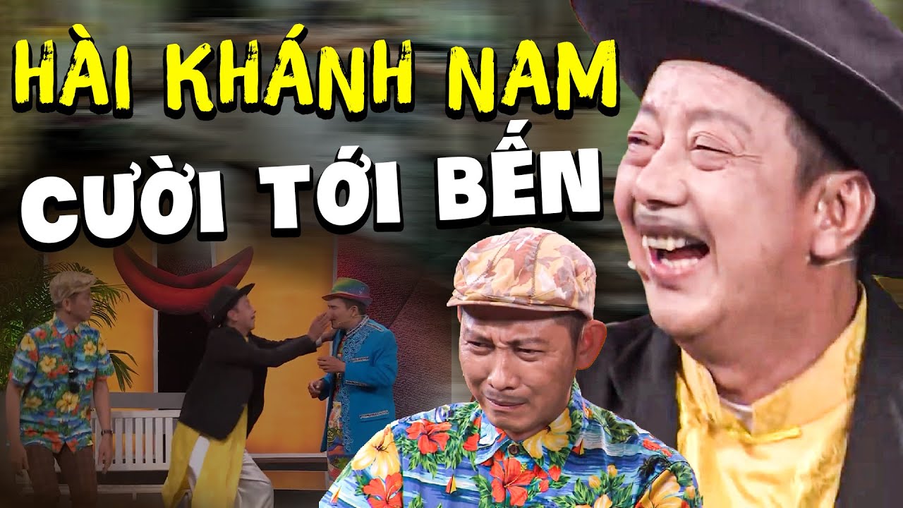 CƯỜI TỚI BẾN Với Hài Khánh Nam Hay Nhất | Hội Ngộ Danh Hài Mới Hay Nhất | Hài Việt Nam | HTVShow