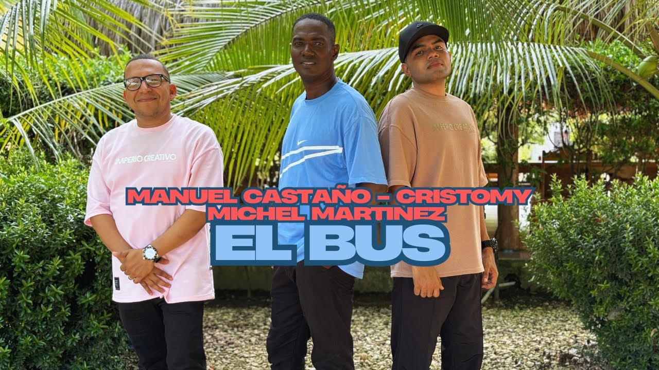 EL BUS - CRISTOMY - MANUEL CASTAÑO & MICHEL  @ManuelCastañoOficial  - @MICHELMARTINEZANAYA