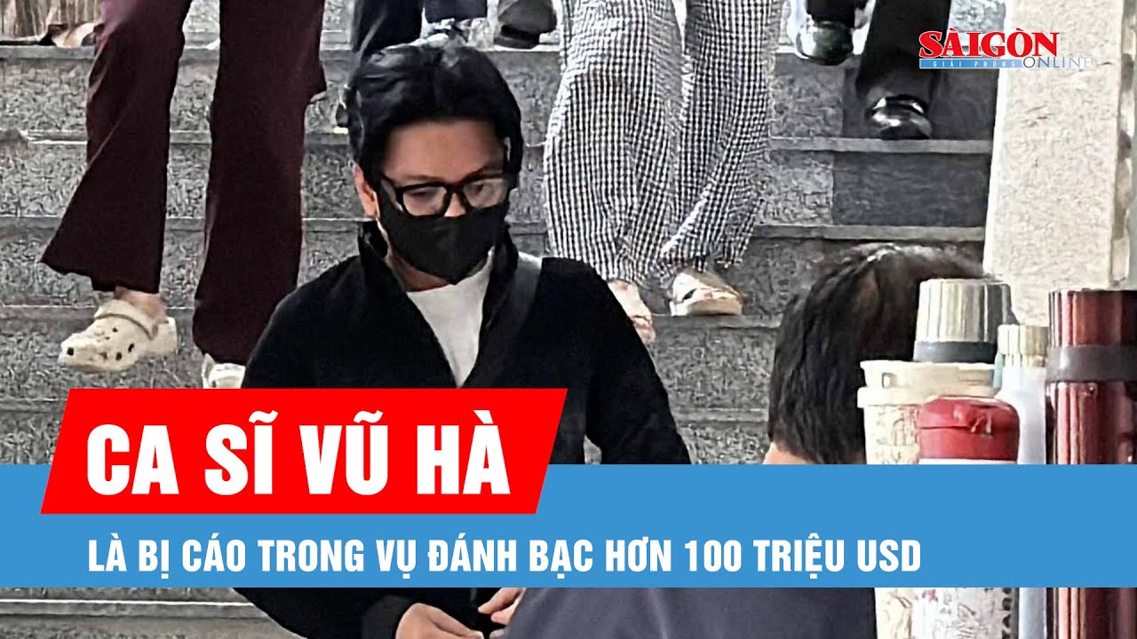 Ca sĩ Vũ H&agrave; l&agrave; bị c&aacute;o trong vụ đ&aacute;nh bạc hơn 100 triệu USD tại Pullman