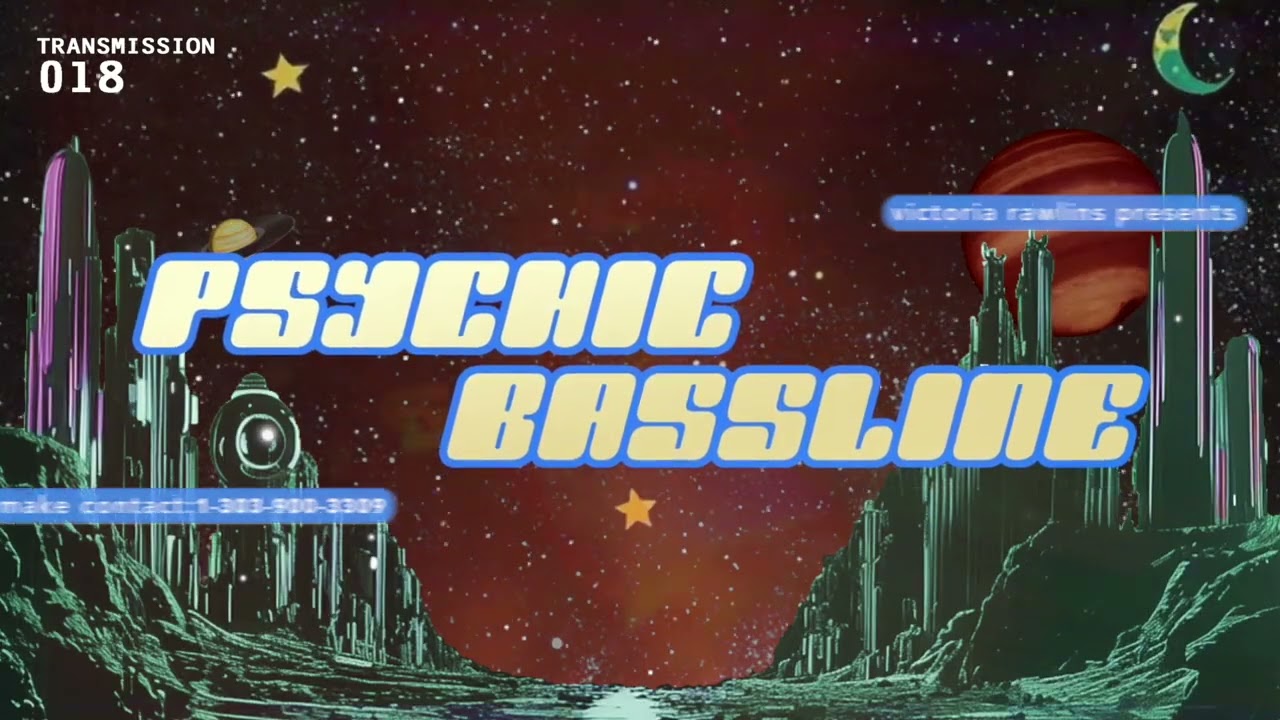 Victoria Rawlins presents Psychic Bassline   TRANSMISSION018