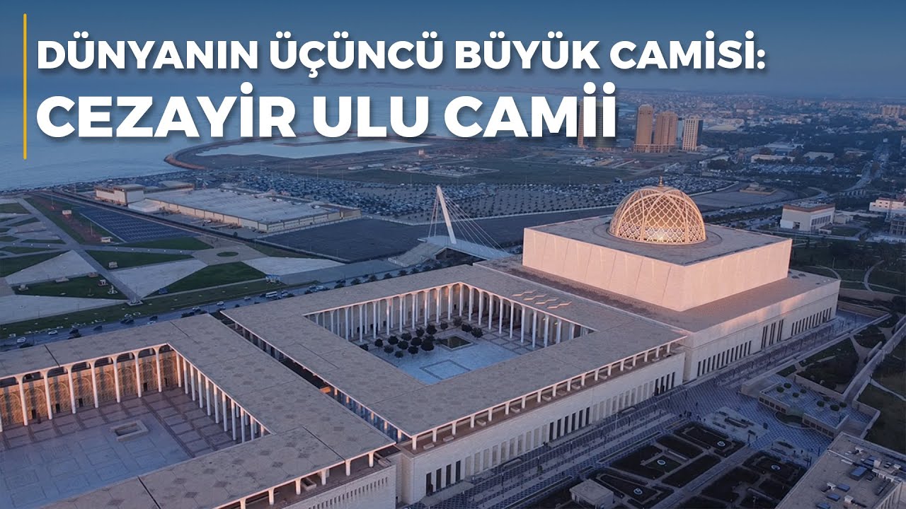 Dünyanın üçüncü büyük camisi: Cezayir Ulu Camii