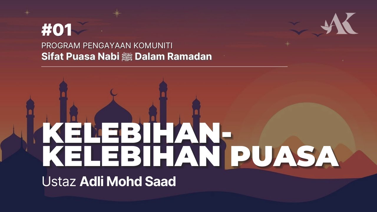 #01 - Kelebihan-kelebihan Puasa | Sifat Puasa Nabi ﷺ Dalam Ramadan | Ustaz Adli Mohd Saad