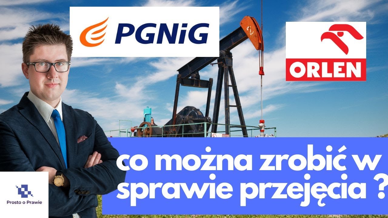 Przejęcie PGNiG przez ORLEN czy można coś zrobić? Komentarz prawnika