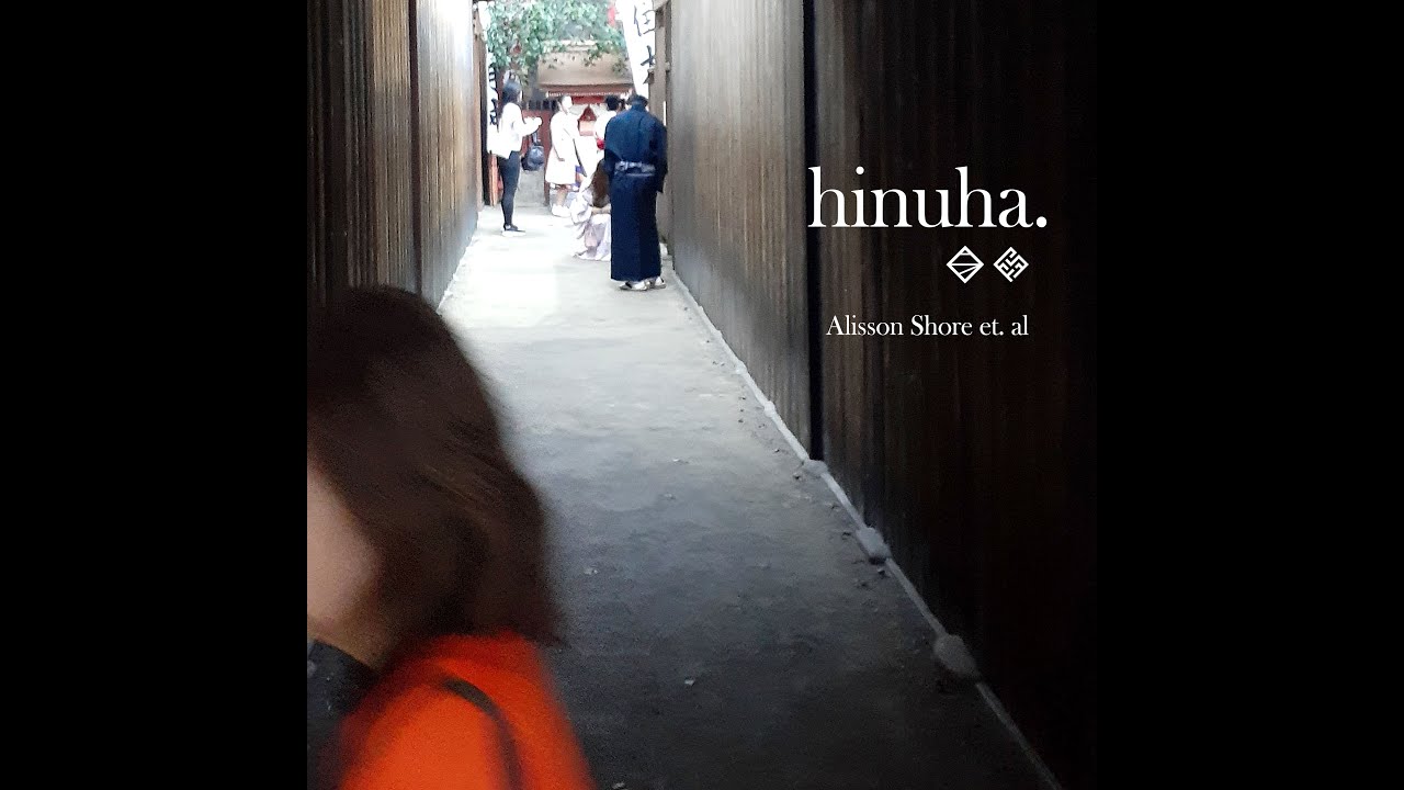 Alisson Shore et. al 「HINUHA」