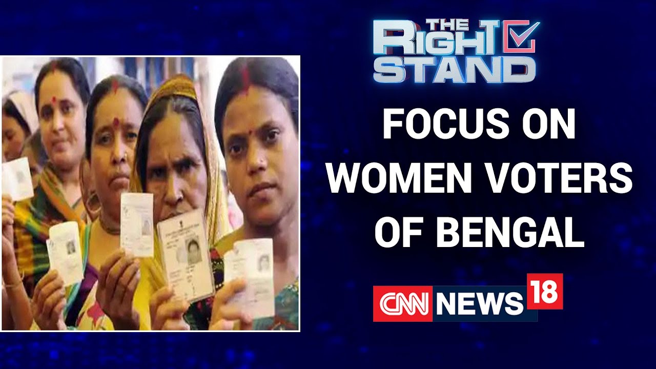 TheRightStand | Focus on women voters in Bengal | CNN-News18