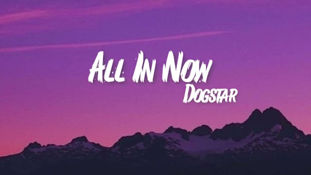 All In Now - Dogstar Lyrics