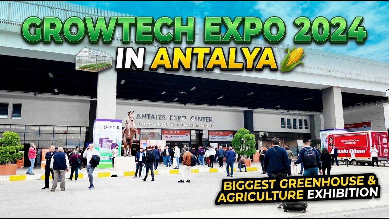 Growtech Expo in Antalya 2024 &ndash; Biggest Greenhouse & Agriculture Exhibition &ndash; Anfaş Expo Center