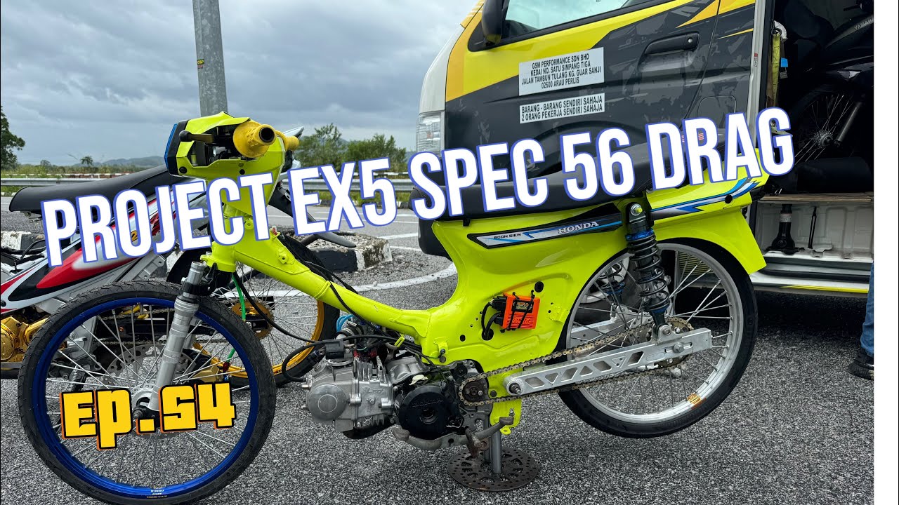 EP.54 | EX5 Spec 56 Drag - Modifikasi & Uji Jalan!”