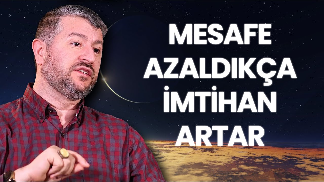 Mesafe Azaldık&ccedil;a İmtihan Artar | Muhammed Emin Yıldırım