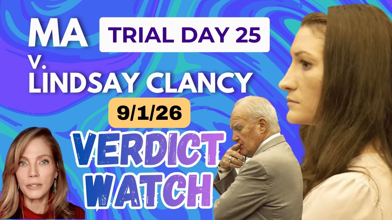 LIVE VERDICT WATCH 💥Day 25💥Lindsay Clancy Trial w/ Mark Bederow