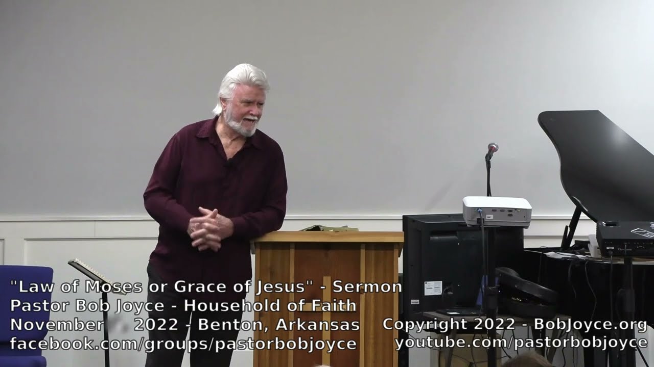 Law of Moses or Grace of Jesus (Sermon - November 13, 2022) Pastor Bob Joyce, Household of Faith, AR