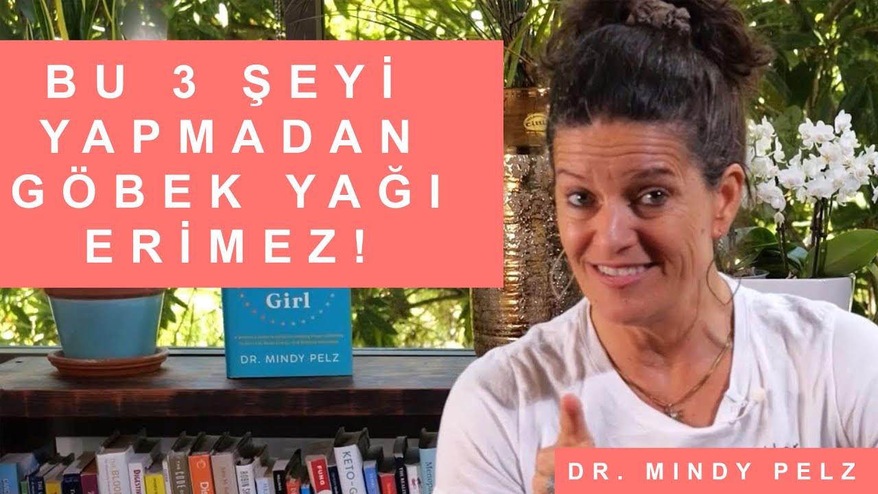Bu 3 Şeyi Yapmadan Göbek Yağları Erimez / Dr. Mindy Pelz
