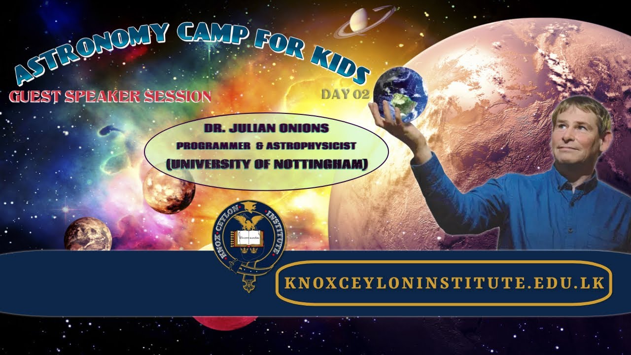Astronomy Camp for Kids - Guest Speaker: Dr. Julian Onions (Astrophysicist)