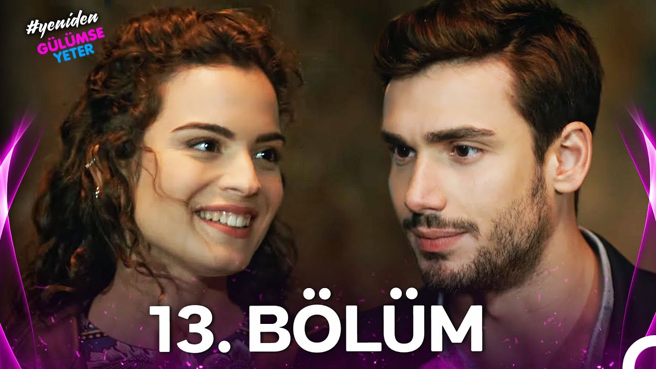 #YENİDEN Gülümse Yeter 13. Bölüm