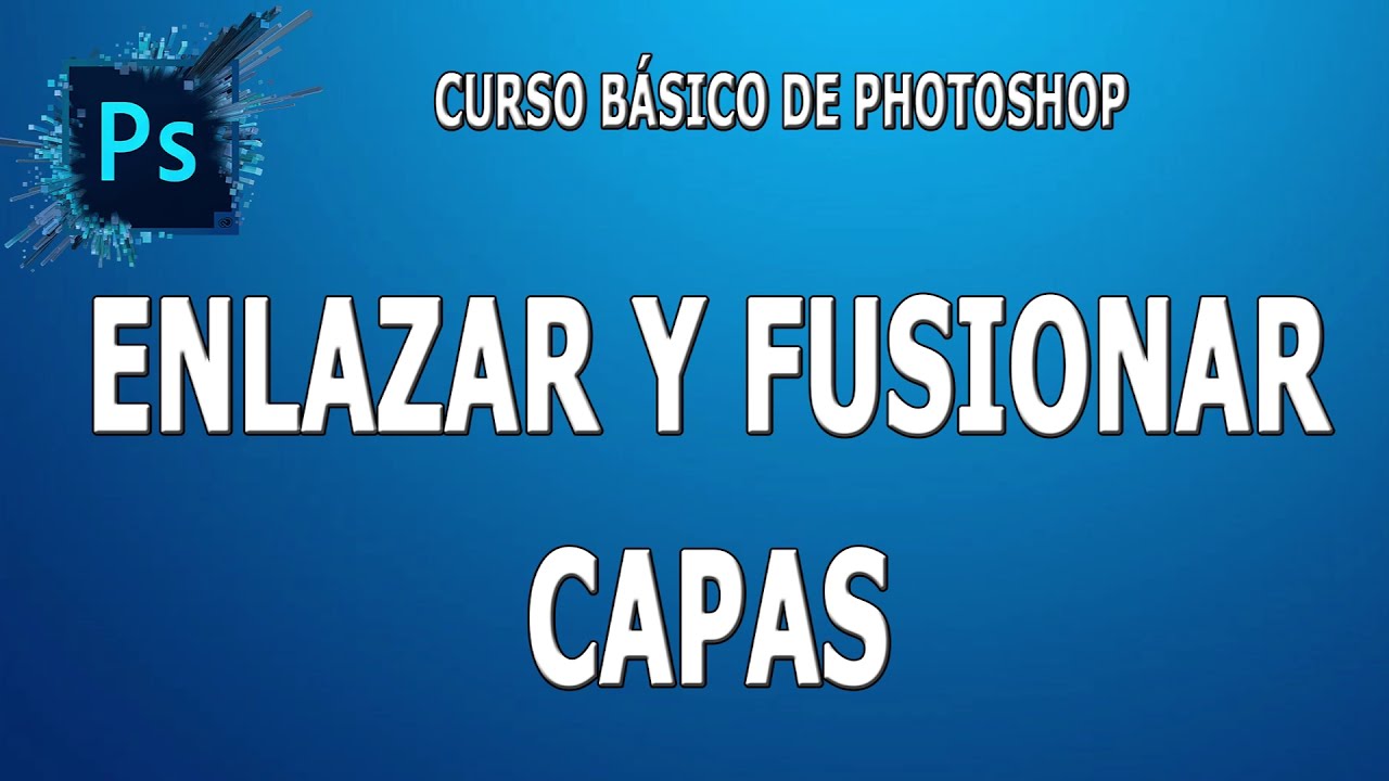 Enlazar y Fusionar Capas en Photoshop (27) - Edukashow