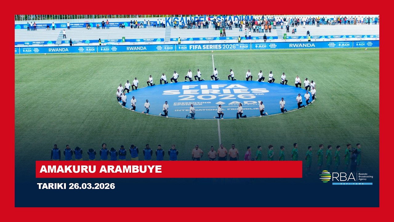 🔴LIVE: AMAKURU ARAMBUYE | Tariki 26 WERURWE 2026