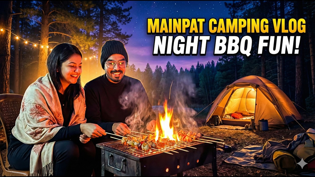 Mainpat Camping Vlog - Night BBQ Fun! (Part-2)