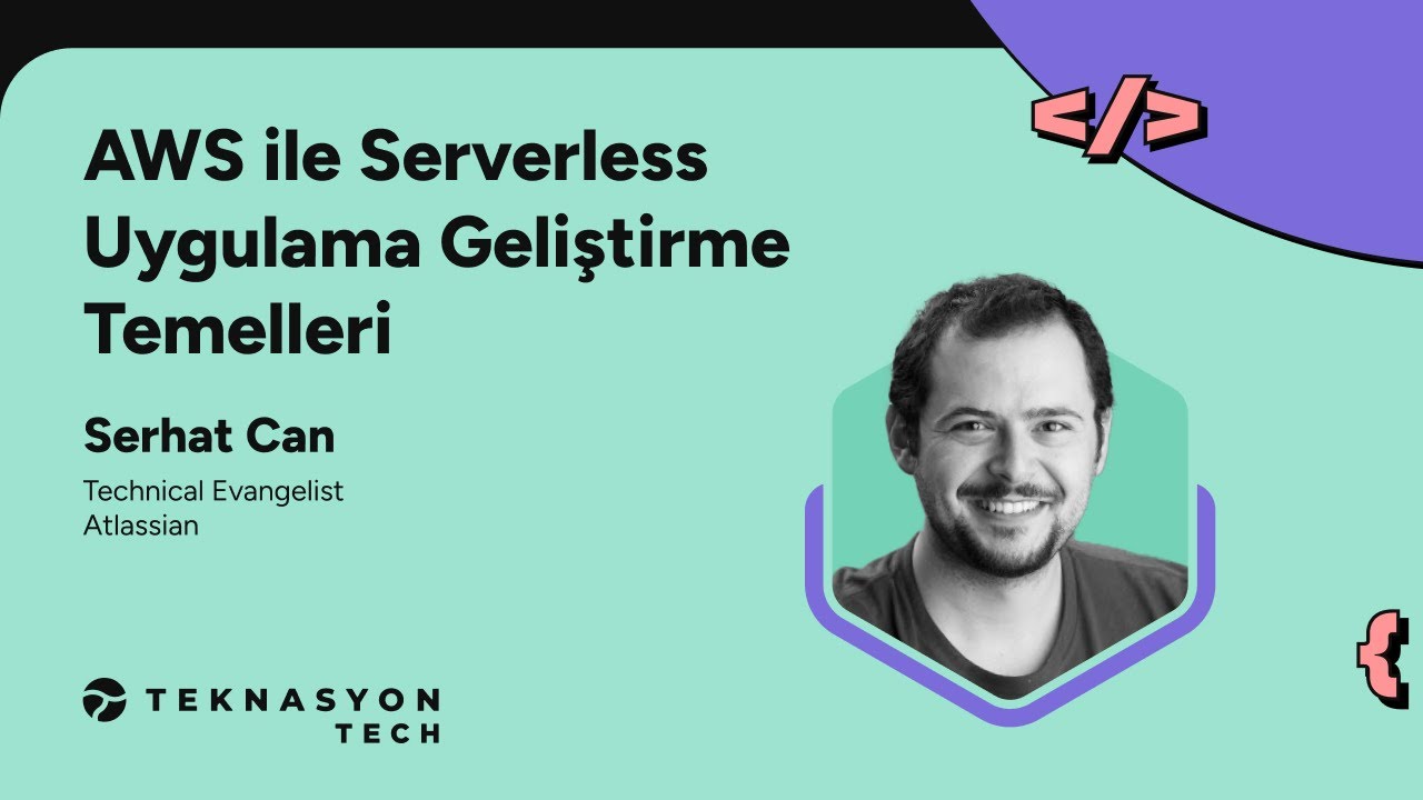 AWS ile Serverless Uygulama Geliştirme Temelleri, Serhat Can - Meetup #3