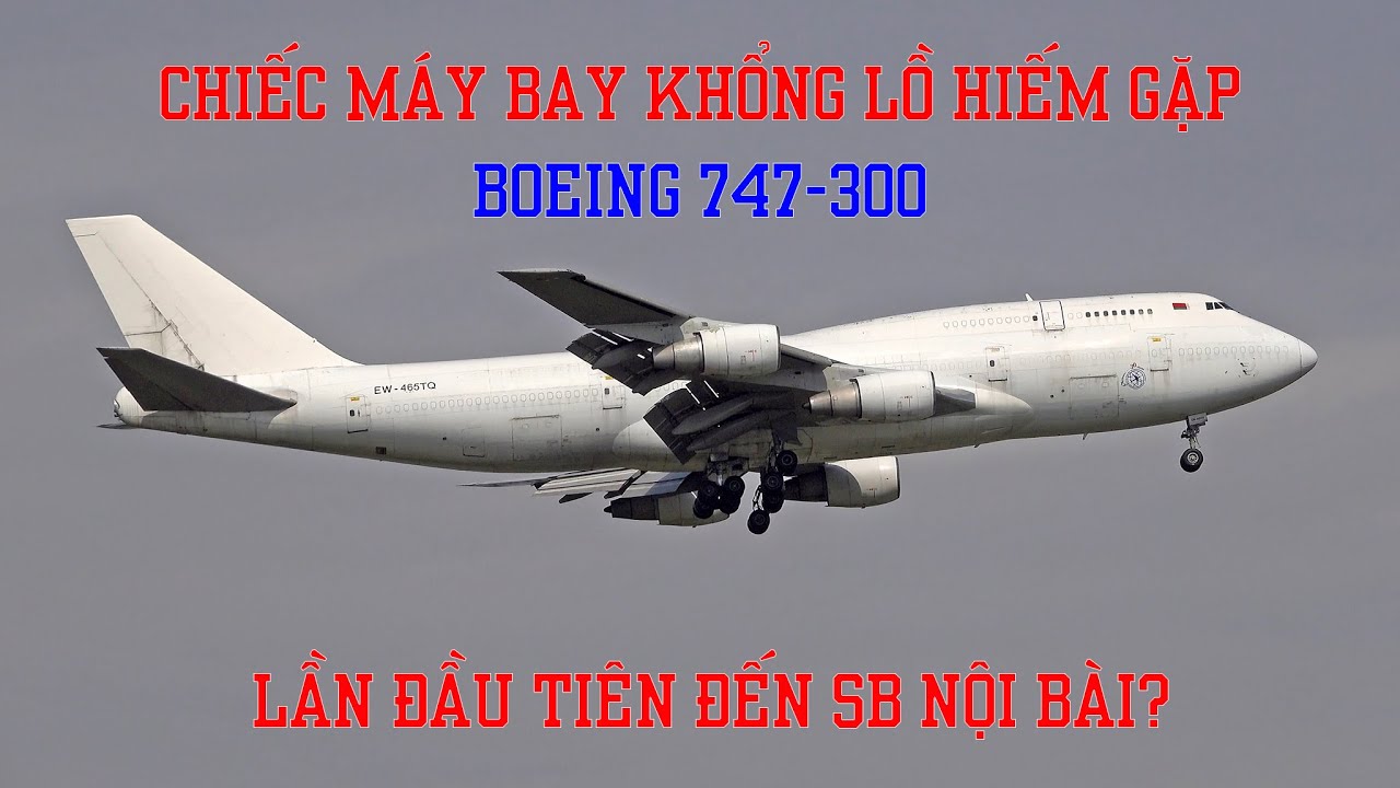 Chiếc Boeing 747-300 duy nhất còn hoạt động trên thế giới đến sân bay Nội Bài?