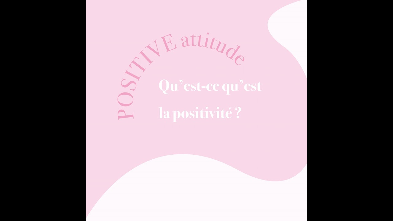 1. Qu'est ce qu'est la positivité ?