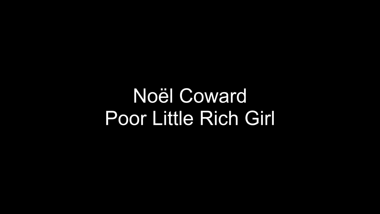 Noël Coward - Poor Little Rich Girl
