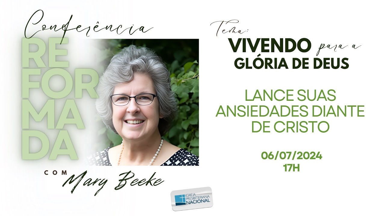 Lance suas Ansiedades Diante de Cristo. Mateus 6:25-34﻿ | Mrs. Mary Beeke | 06/07/2024
