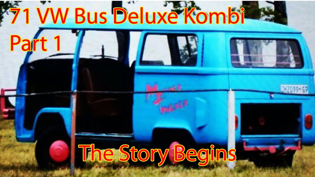 71 VW Bus Deluxe Kombi Restoration Part 1 - Back story