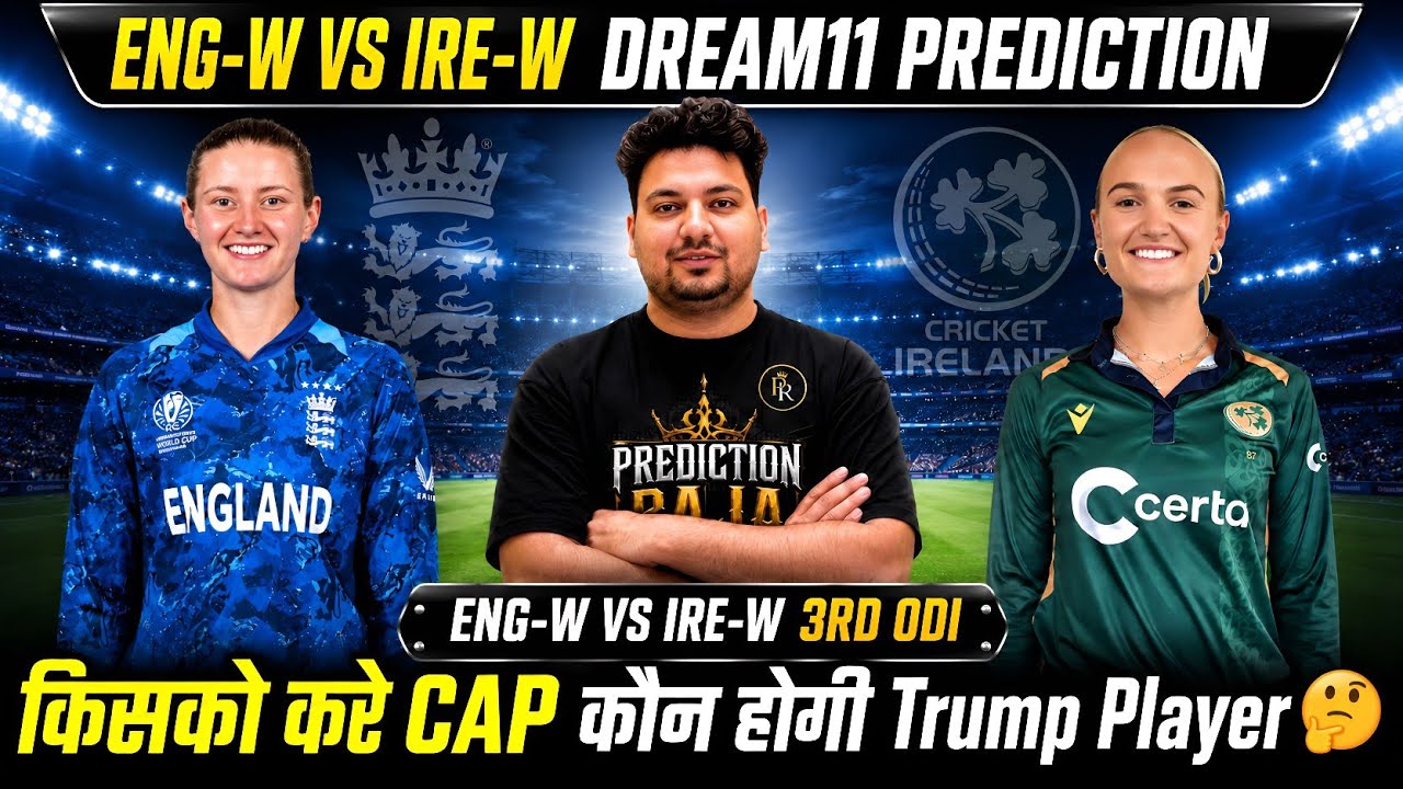 ENG-W vs IRE-W 3rd ODI Dream11 Prediction | ENG-W vs IRE-W Today Match Prediction | ENG-W vs IRE-W