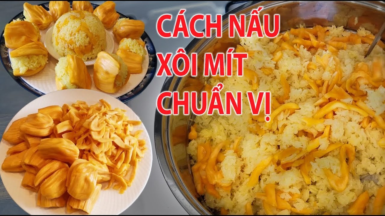 Cách nấu xôi mít đúng chuẩn (How to make Steamed sticky rice with jackfruit)- LiLi Nguyen