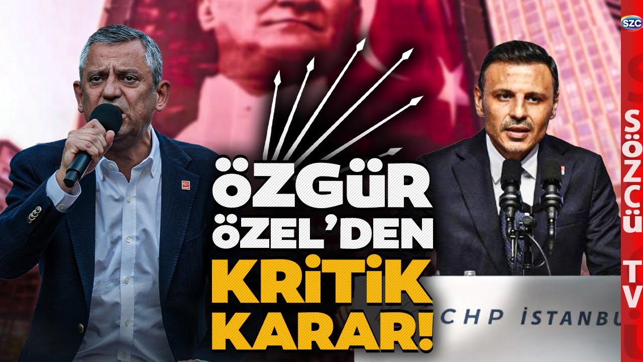 Özgür Özel Düğmeye Basıp Harekete Geçiyor! CHP'den İstanbul İl Başkanlığı Hamlesi